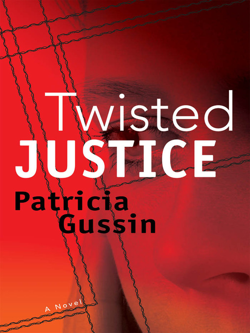 Title details for Twisted Justice by Patricia Gussin - Available